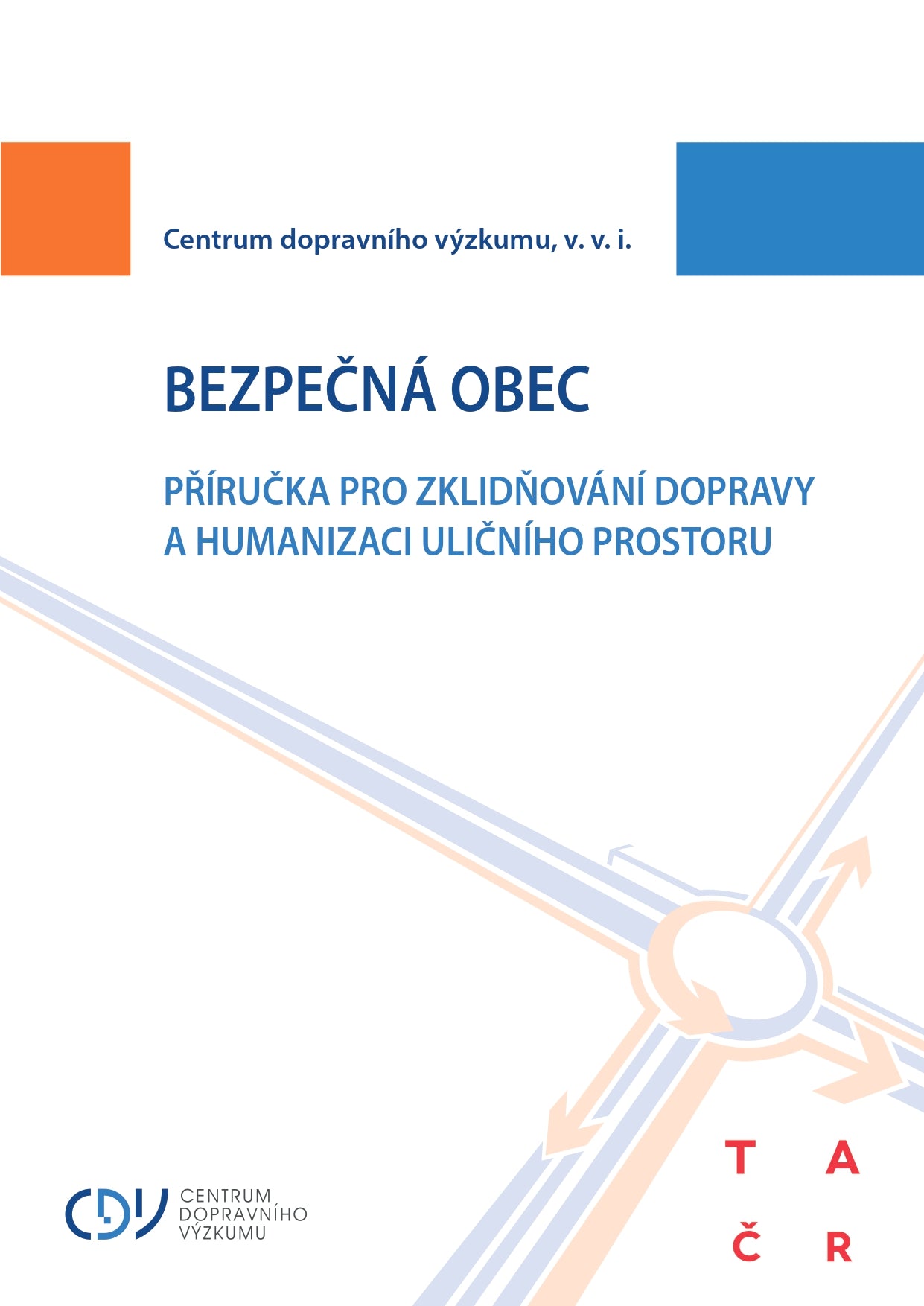 Bezpečná obec - Příručka pro zklidňování dopravy humanizací uličního prostoru